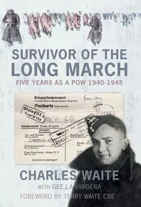 Survivor of the Long March: Five Years As a Pow 1940-1945 (repost)
