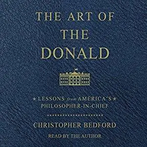 The Art of the Donald: Lessons from America’s Philosopher-in-Chief [Audiobook]