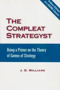 The Compleat Strategyst: Being a Primer on the Theory of Games of Strategy