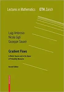 Gradient Flows: Second Edition, In Metric Spaces and in the Space of Probability Measures  Ed 2