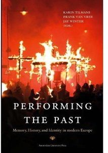 Performing the Past: Memory, History, and Identity in Modern Europe