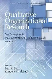 Qualitative Organizational Research - Volume 3: Best Papers From The Davis Conference On Qualitative Research