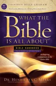 What the Bible Is All About NIV: Bible Handbook (What the Bible Is All About), Revised & Updated Edition