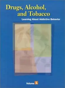 Drugs, Alcohol & Tobacco: Learning About Addictive Behavior by Rosalyn Carson-Dewitt (Repsot)
