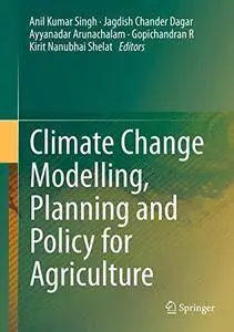 Climate Change Modelling, Planning and Policy for Agriculture(Repost)