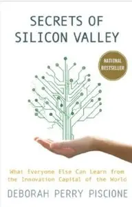 Secrets of Silicon Valley: What Everyone Else Can Learn from the Innovation Capital of the World [Repost]