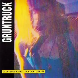 Gruntruck - Inside Yours (1990) {1991 eMpTy/Roadracer}