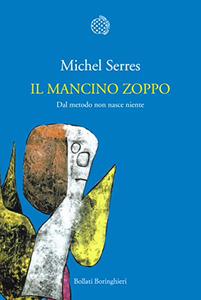 Il mancino zoppo: Dal metodo non nasce niente - Michel Serres