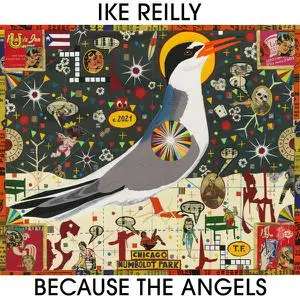 Ike Reilly - Because The Angels (2021) [Official Digital Download 24/96]