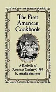 «The First American Cookbook» by Amelia Simmons