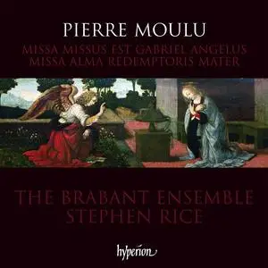 Stephen Rice, The Brabant Ensemble - Pierre Moulu: Missa Missus est Gabriel angelus, Missa Alma Redemptoris Mater (2010)