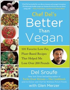 Better Than Vegan: 101 Favorite Low-Fat, Plant-Based Recipes That Helped Me Lose Over 200 Pounds [Repost] 