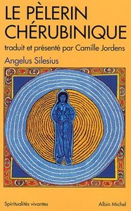 Angelus Silesius, "Le Pèlerin chérubinique : épigrammes et maximes spirituelles pour enseigner la contemplation de Dieu"