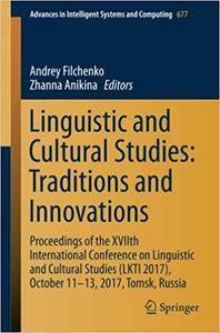 Linguistic and Cultural Studies: Traditions and Innovations: Proceedings of the XVIIth International Conference
