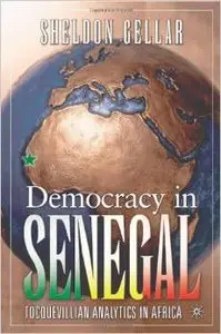 Democracy in Senegal: Tocquevillian Analytics in Africa by Sheldon Gellar
