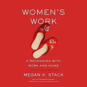 Women's Work: A Reckoning with Work and Home [Audiobook]