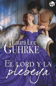 «El lord y la plebeya» by Laura Lee Guhrke