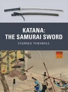 Katana: The Samurai Sword (Osprey Weapon Series)
