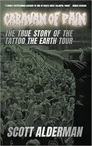 Caravan of Pain: The True Story of the Tattoo the Earth Tour