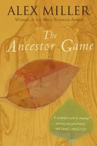 «The Ancestor Game» by Alex Miller