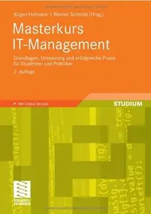 IT-Management: Das Wissen für die erfolgreiche Praxis - Grundlagen und beispielhafte Umsetzung - Für Studenten und (repost)