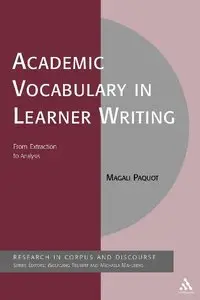 Academic Vocabulary in Learner Writing: From Extraction to Analysis by Magali Paquot