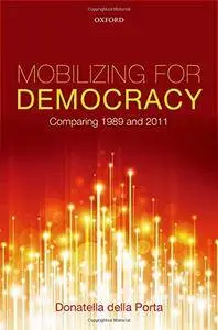 Mobilizing for Democracy: Comparing 1989 and 2011