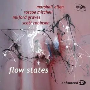 Marshall Allen, Roscoe Mitchell, Milford Graves & Scott Robinson - Flow States (2020)