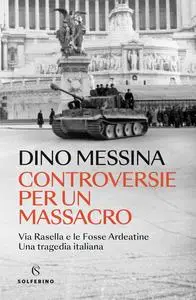 Dino Messina - Controversie per un massacro