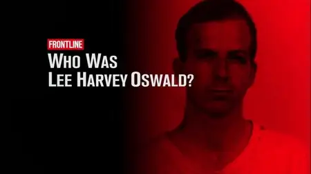 PBS - Frontline: Who Was Lee Harvey Oswald (2013)