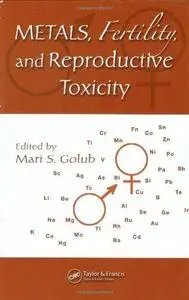 Metals, Fertility, and Reproductive Toxicity