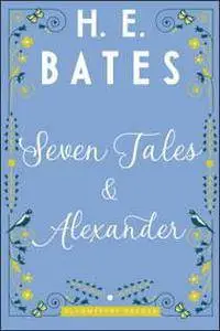 Seven Tales and Alexander by H.E. Bates