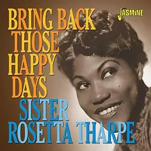 Sister Rosetta Tharpe - Bring Back Those Happy Days: Greatest Hits and Selected Recordings (1938-1957) (2020)