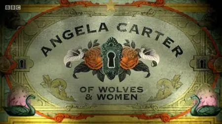 BBC - Angela Carter: Of Wolves And Women (2018)