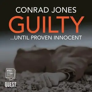 «Guilty... Until Proven Innocent» by Conrad Jones