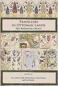Travellers in Ottoman Lands: The Botanical Legacy
