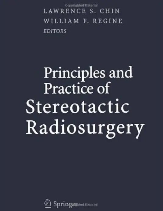 Principles and Practice of Stereotactic Radiosurgery