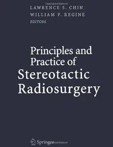 Principles and Practice of Stereotactic Radiosurgery