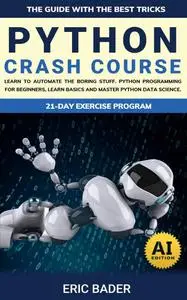 Python Crash Course: Learn To Automate The Boring Stuff