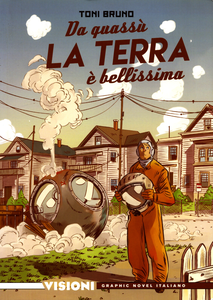 Visioni Graphic Novel Italiano - Volume 13 - Da Quassu' La Terra E' Bellissima