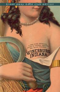 «Winesburg, Indiana, Break Away Book Club Edition» by Bryan Furuness, Michael Martone