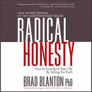 Radical Honesty: How to Transform Your Life by Telling the Truth (The New Revised Edition) [Audiobook]
