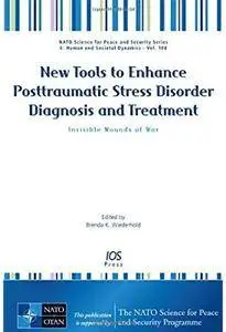New Tools to Enhance Posttraumatic Stress Disorder Diagnosis and Treatment: Invisible Wounds of War