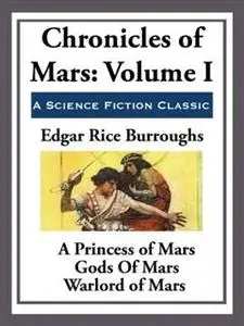 «Chronicles of Mars Volume I» by Edgar Rice Burroughs