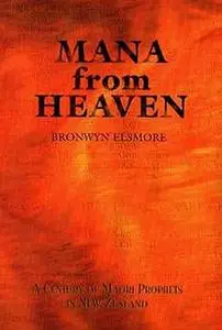 Mana From Heaven: A Century of Maori Prophets in New Zealand