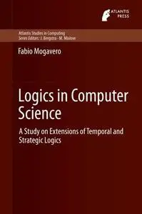 Logics in Computer Science: A Study on Extensions of Temporal and Strategic Logics