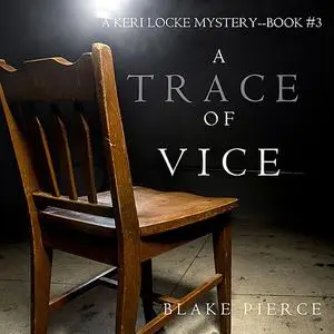 «A Trace of Vice (A Keri Locke Mystery. Book 3)» by Blake Pierce