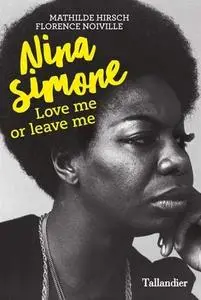 Mathilde Hirsch, Florence Noiville, "Nina Simone: Love me or leave me"