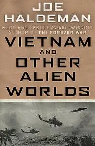 «Vietnam and Other Alien Worlds» by Joe Haldeman