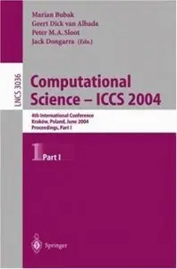 Computational Science - ICCS 2004: 4th International Conference, Kraków, Poland, June 6-9, 2004, Proceedings, Part I (Repost) 